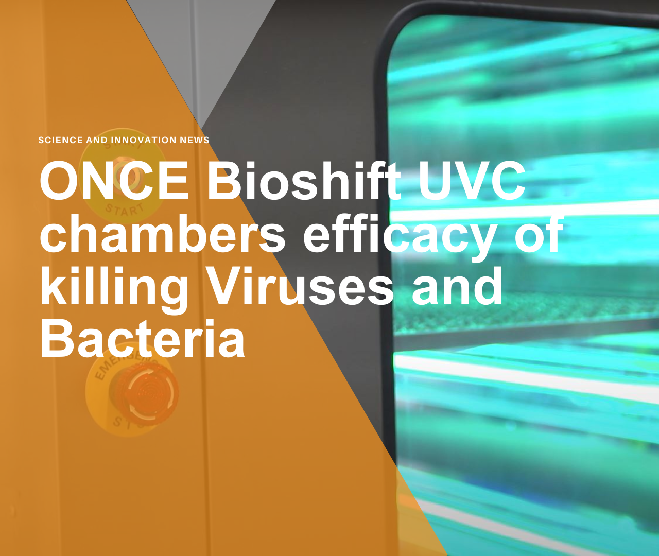 Evaluation of the ONCE Bioshift UVC chambers efficacy of killing Viruses and Bacteria