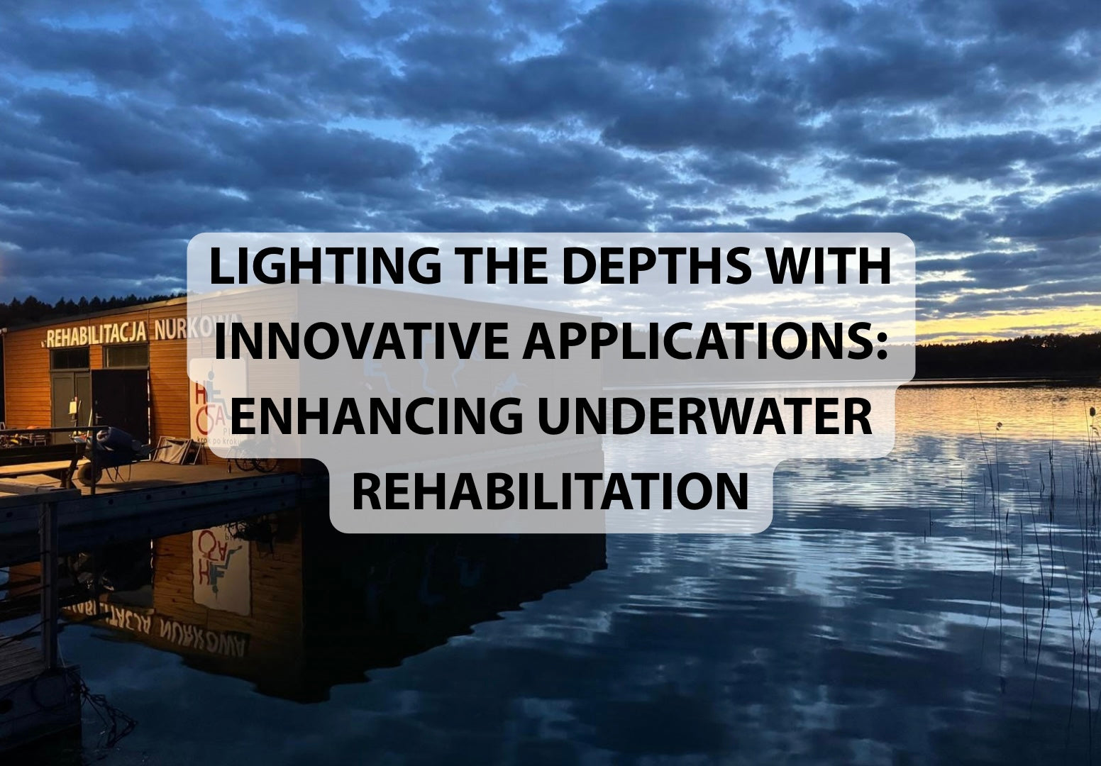 Lighting the Depths with Innovative Applications: How a Pioneering Diving Rehabilitation Base Enhances its Experience and Safety with Signify’s Seacage 680W Compact Light