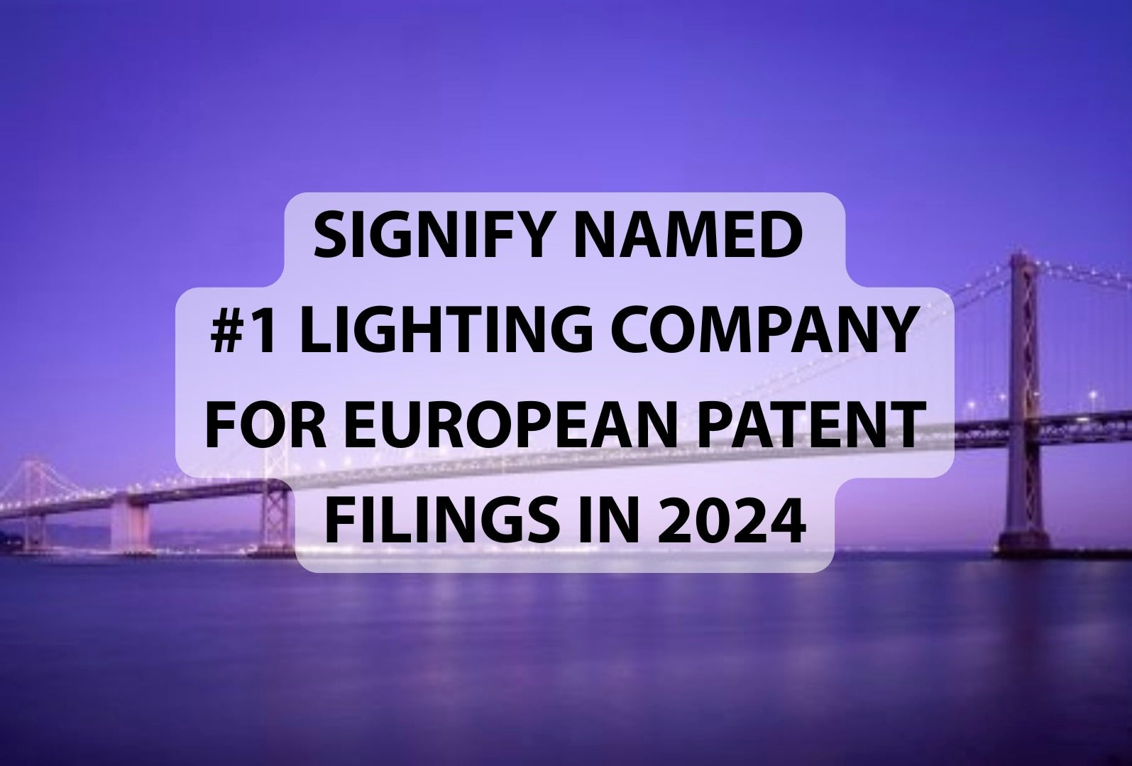 Signify Named #1 Lighting Company for European patent filings in 2024