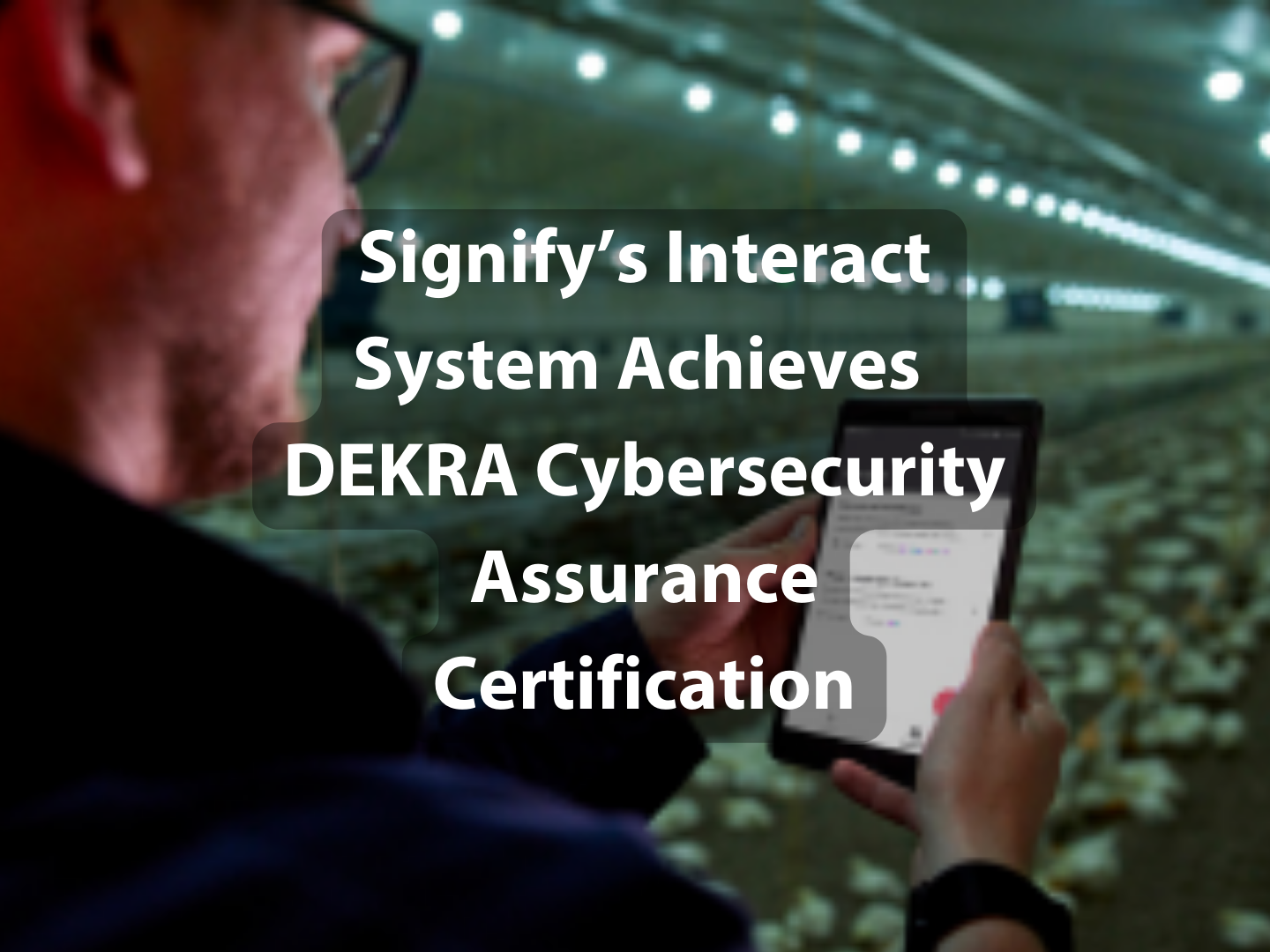 Signify’s Interact Wireless Lighting System Achieves DEKRA Cybersecurity Assurance Certification